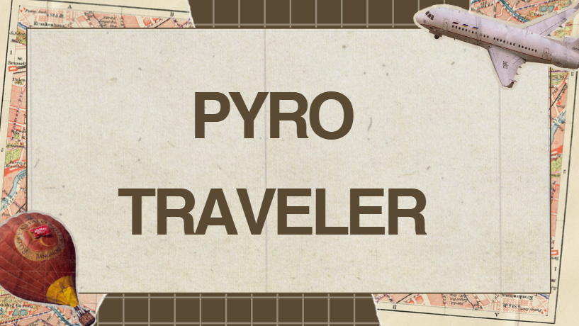 Pyro Traveler