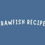Crawfish Recipes