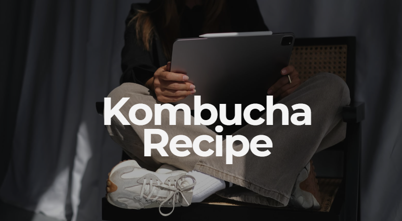 Kombucha Recipe