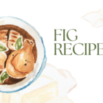 Fig Recipes