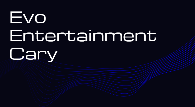 Evo Entertainment Cary