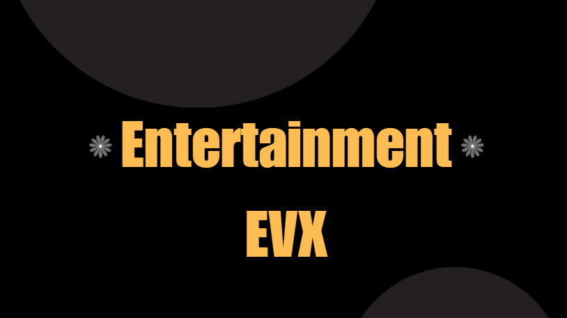 Entertainment EVX