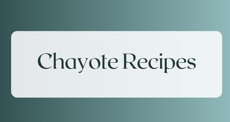 Chayote Recipes