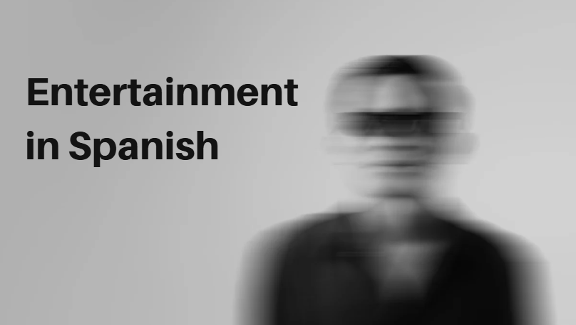 Entertainment in Spanish