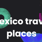 Mexico travel places