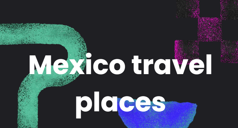 Mexico travel places