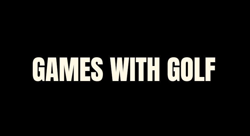 Games with Golf