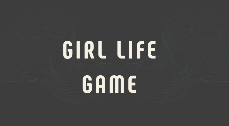 Girl Life Game
