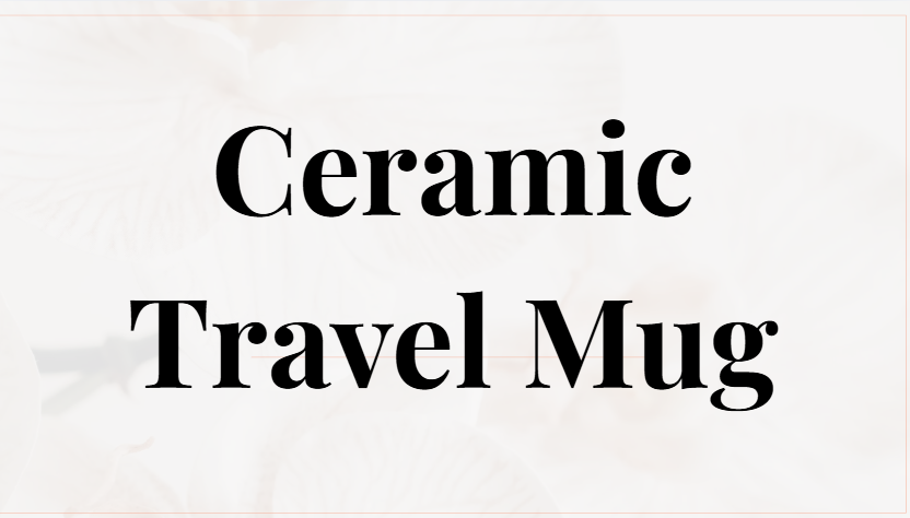 Ceramic Travel Mug
